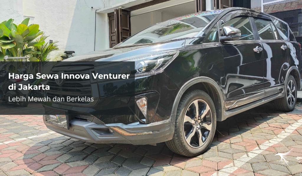 Harga Sewa Innova Venturer di Jakarta, Lebih Mewah dan Berkelas