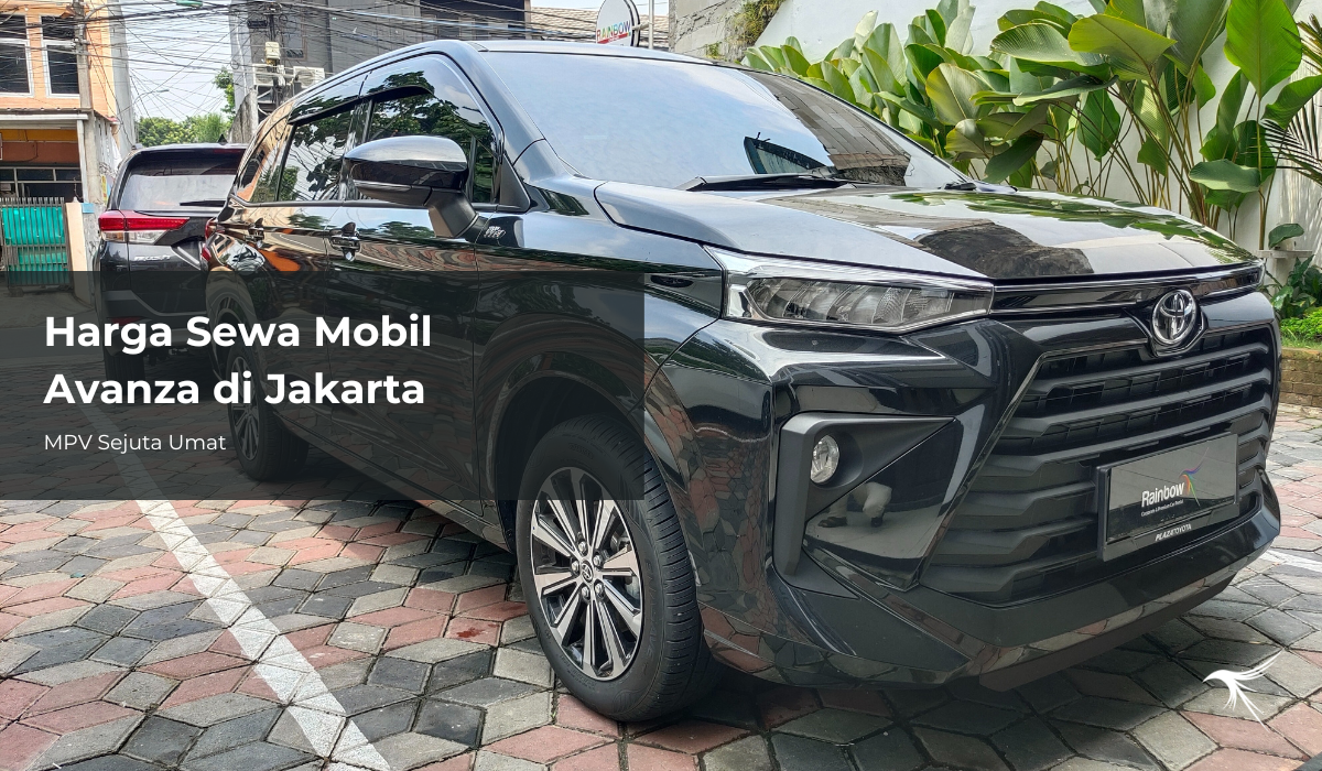 Harga Sewa Mobil Avanza di Jakarta, MPV Sejuta Umat