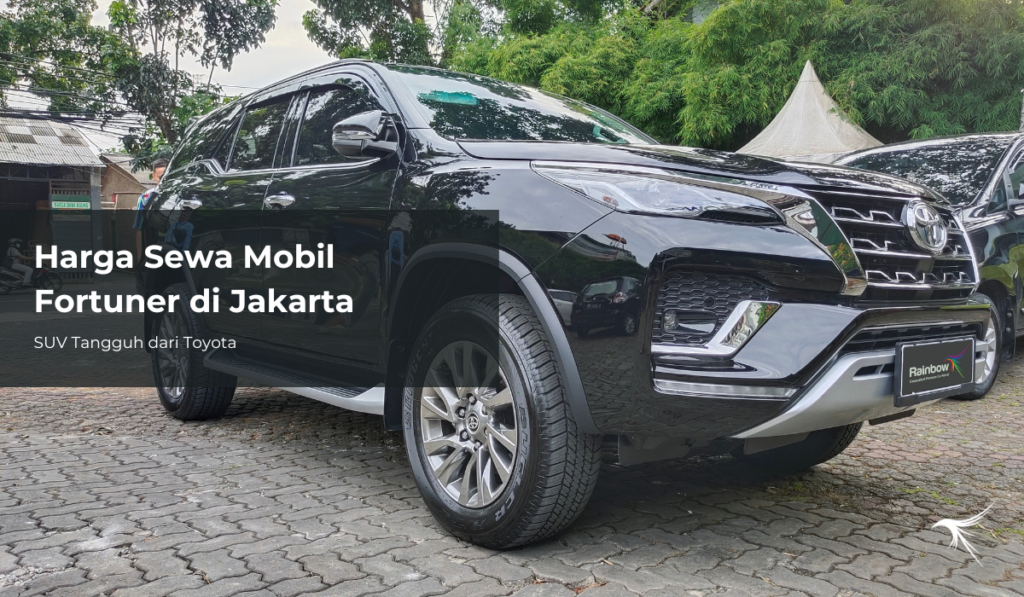 Harga Sewa Mobil Fortuner di Jakarta, SUV Tangguh dari Toyota