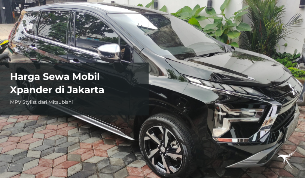 Harga Sewa Mobil Xpander di Jakarta, MPV Stylist dari Mitsubishi
