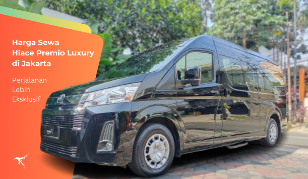 Harga Sewa Hiace Premio Luxury di Jakarta Perjalanan Lebih Eksklusif